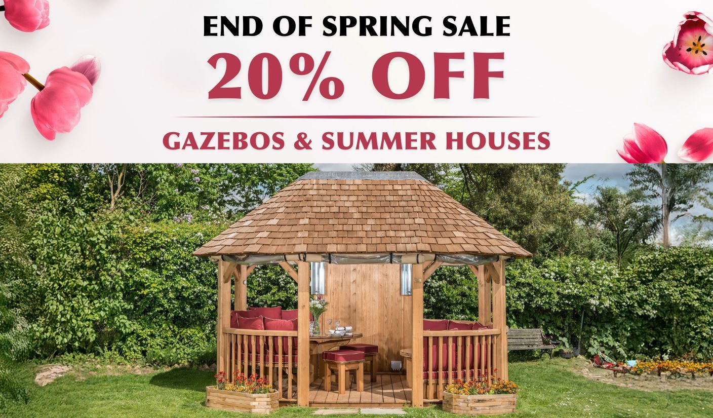 End of Spring Sale – Save 20% on New Gazebos &amp; Summer Houses